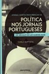 Apogeu Morte E Ressurreicao Da Politica Nos Jornais Portugueses Do Seculo Xx Ao Marcelismo