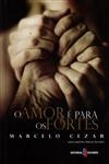 Amor E Para Os Fortes, O