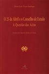 25 De Abril E O Conselho De Estado A Questao Das Actas, O