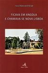 Ficava Em Angola E Chamava-se Nova Lisboa