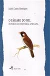 Passaro De Mel Estudos De Historia Africana, O