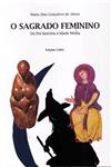 Sagrado Feminino Da Pre Historia A Idade Media, O