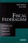 Fiscal Federalism Principles And Practice Of Multiorder Governance