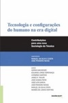 Tecnologia E Configuracoes Do Humano Na Era Digital