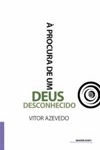 A Procura De Um Deus Desconhecido