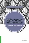 Nao Digas Nao Consigo Com Fe Venceras