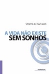 Vida Nao Existe Sem Sonhos, A