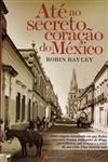 Ate Ao Secreto Coracao Do Mexico