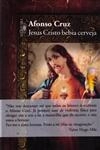 Jesus Cristo Bebia Cerveja