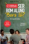 Metodo Ser Bom Aluno Bora La, O