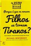 Porque E Que Os Nossos Filhos Se Tornam Tiranos