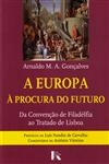 Europa A Procura Do Futuro Da Convencao De Filadelfia Ao Tratado De Lisboa, A