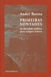 Primeiras Vontades Da Liberdade Politica Para Tempos Arduos