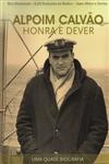 Alpoim Calvao Honra E Dever Uma Quase Biografia