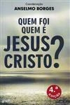 Quem Foi E Quem E Jesus Cristo?