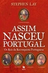 Assim Nasceu Portugal Os Reis Da Reconquista Portuguesa