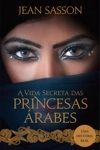 Vida Secreta Das Princesas Arabes, A