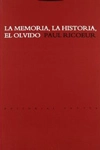 La Memoria, La Historia, El Olvido