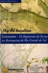 Gaturamo - Os Regimentos Da Europa Na Reconquista Do Rio Grande Do Sul