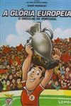 Gloria Europeia, A - O Orgulho De Portugal