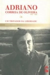 Adriano Correia De Oliveira 1942-1982 Um Trovador Da Liberdade