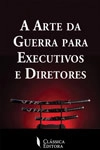 Arte Da Guerra Para Executivos E Diretores, A