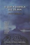 Que A Doenca Diz De Mim, O