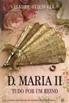 D Maria Ii Tudo Por Um Reino
