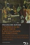 Perseguicao Aos Judeus E Muculmanos Em Portugal, A