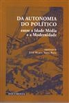 Da Autonomia Do Politico Entre A Idade Media E A Modernidade
