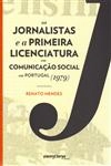 Jornalistas E A Primeira Licenciatura Em Comunicacao Social Em Portugal, Os
