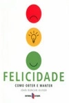 Felicidade Como Obter E Manter