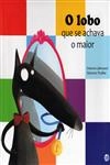 Lobo Que Se Achava O Maior, O