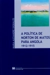 Politica De Norton De Matos Para Angola 1912-1915