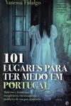 101 Lugares Para Ter Medo Em Portugal