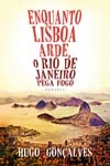 Enquanto Lisboa Arde O Rio De Janeiro Pega Fogo
