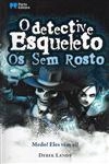Detetive Esqueleto, O - Os Sem Rosto