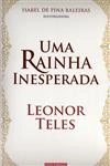 Rainha Inesperada Leonor Teles, Uma