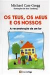 Teus Os Meus E Os Nossos, Os