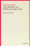 Materia Cumplice Cinco Aberturas E Um Preludio Para Jorge De Sena
