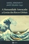 Humanidade Ameacada A Gestao Dos Riscos Globais, A