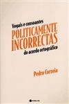 Vogais E Consoantes Politicamente Incorrectas Do Acordo Ortografico