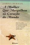 Mulher Que Mergulhou No Coracao Do Mundo, A
