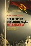 Segredos Da Descolonizacao De Angola