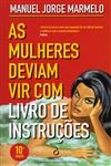 Mulheres Deviam Vir Com Livro De Instrucoes, As