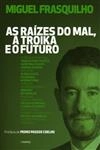 Raizes Do Mal A Troika E O Futuro, As