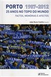 Porto 1987-2012 25 Anos No Topo Do Mundo Factos Memorias E Afectos