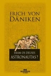 Eram Os Deuses Astronautas