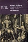 Lingua Iluminada Antologia Do Vocabulario De Rafael Bluteau, A