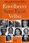 Envelhecer Sem Ficar Velho